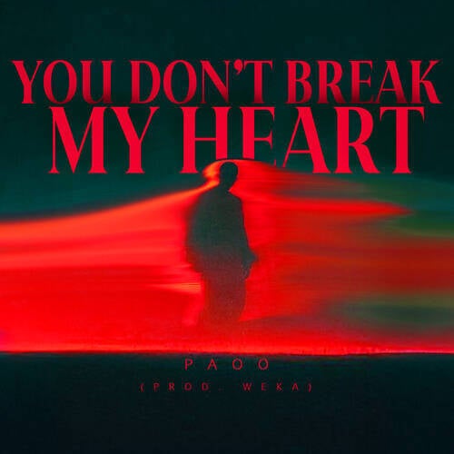 YOU DON’T BREAK MY HEART