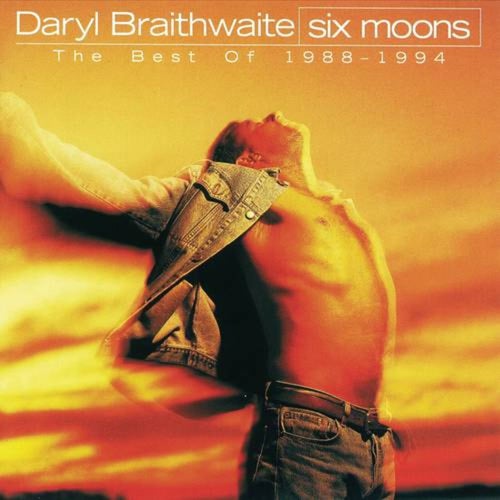 Six Moons (The Best Of Daryl Braithwaite 1988 - 1994)