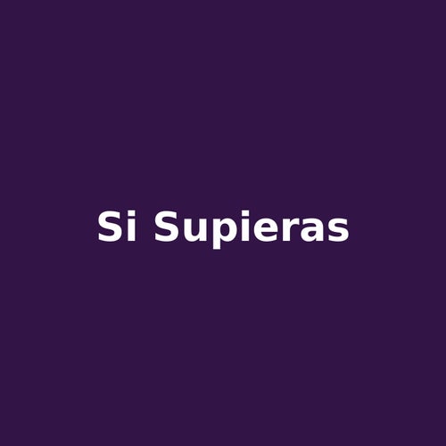 si supieras