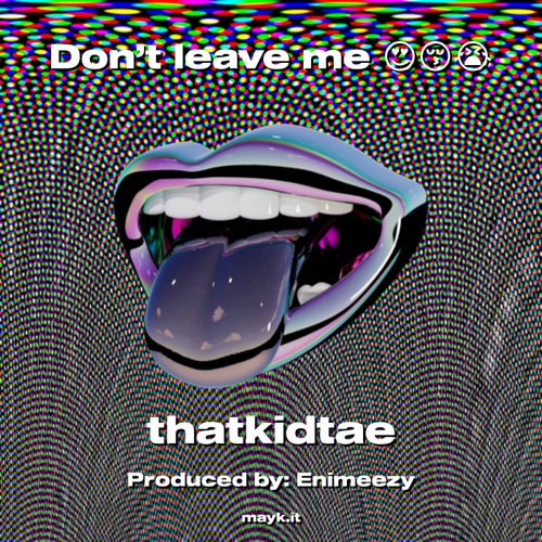 Don’t leave me
