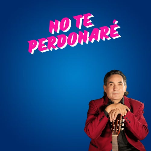 No te perdonaré