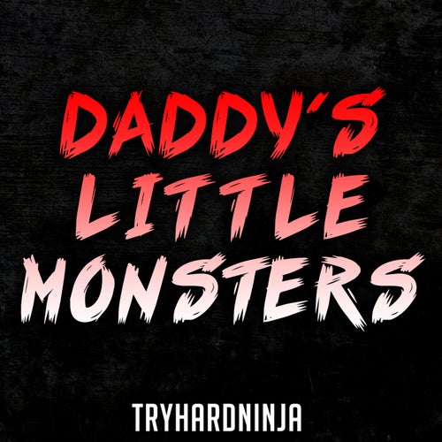 Daddy's Little Monsters