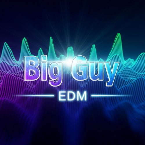 Big Guy (EDM) (EDM)