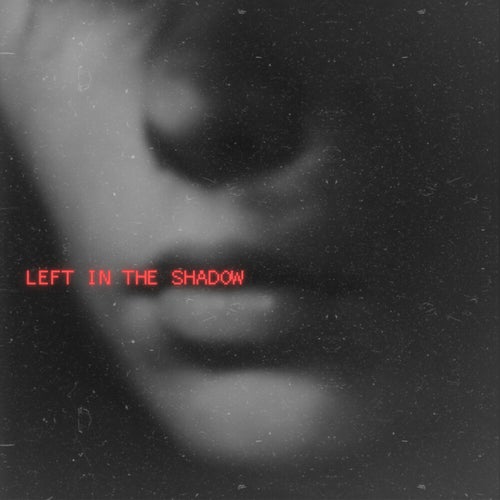 Left In The Shadow