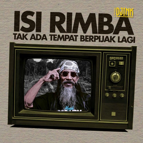 Isi Rimba Tak Ada Tempat Berpijak Lagi