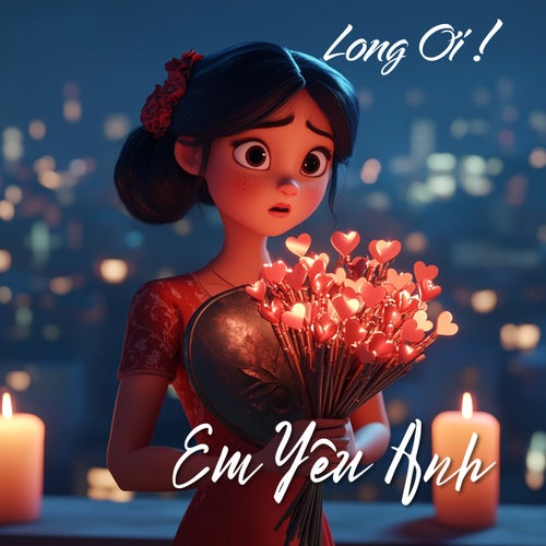 Long Ơi, Em Yêu Anh