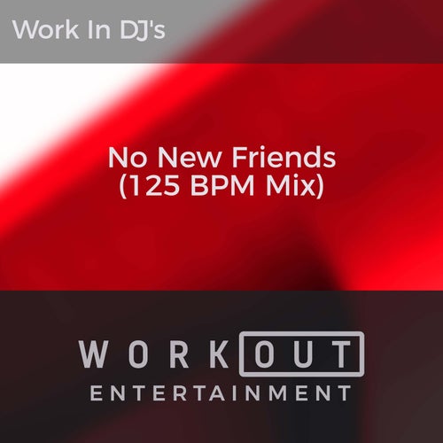 No New Friends (125 BPM Mix)