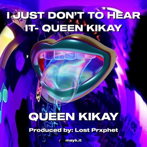 I JUST DON’T TO HEAR IT- QUEEN KIKAY