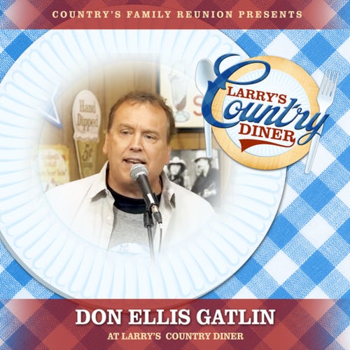 Don Ellis Gatlin at Larry's Country Diner (Live / Vol. 1)