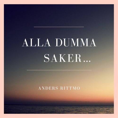 Alla dumma saker