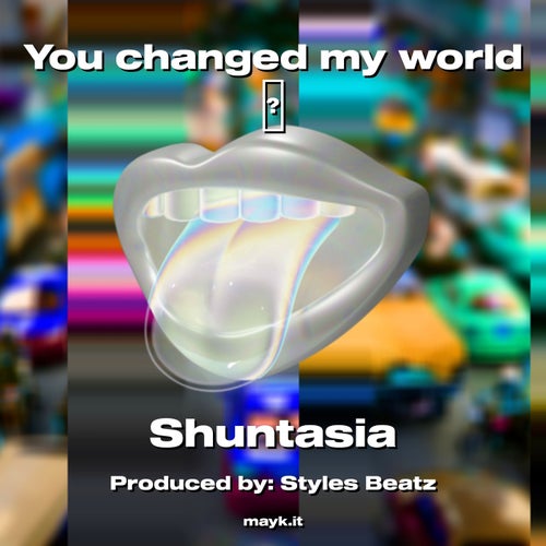 You changed my world