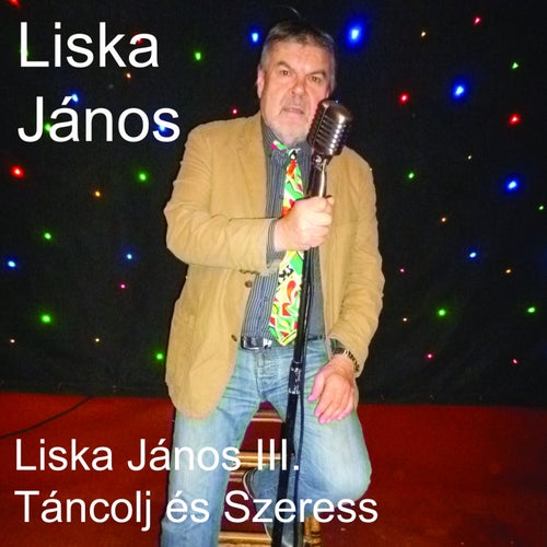 Liska Janos, Vol. 3 (Tancolj Es Szeress)