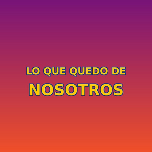 Lo que quedo de nosotros