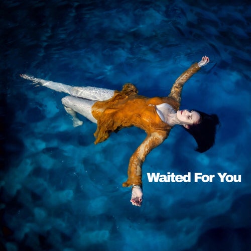 Waited For You
