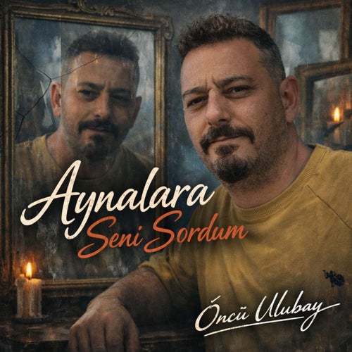 Aynalara Seni Sordum