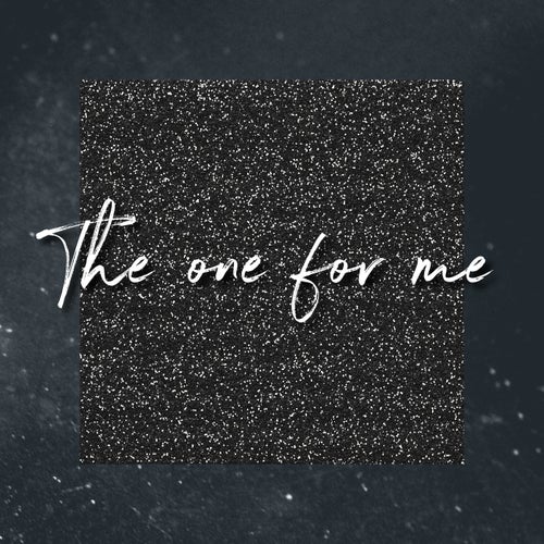 The One For Me