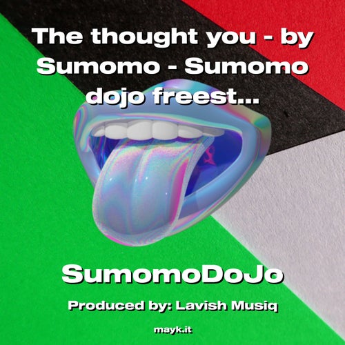 The thought  you  - by Sumomo - Sumomo dojo freestyle 4Life -