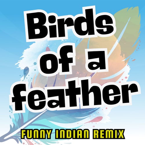 Birds of a Feather (Funny Indian Remix)