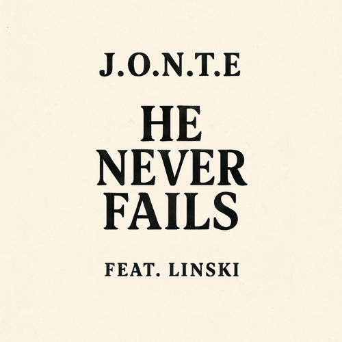 HE NEVER FAILS