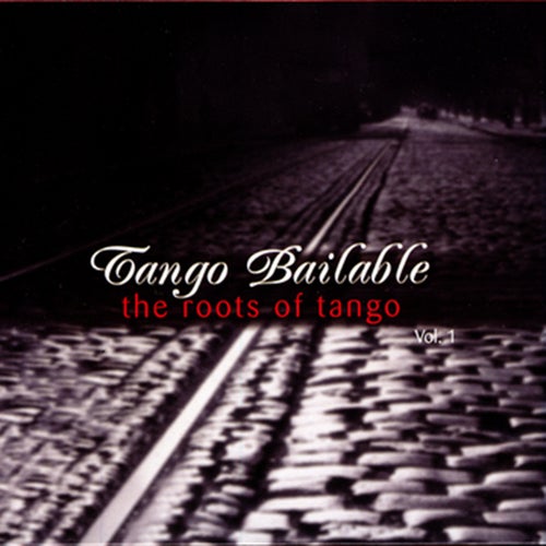 Tango Bailable Vol. 2: The Roots Of Tango