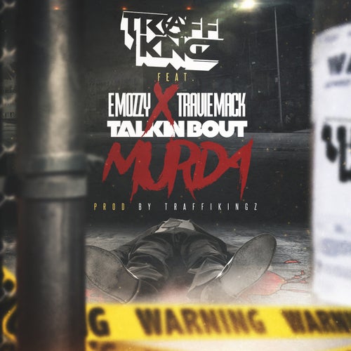 Talkinbout Murda (feat. E Mozzy & Travie Mack)