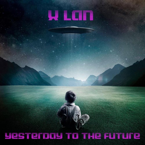Yesterday to the future