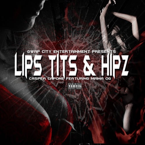 Lips Tits & Hipz (feat. Mama Og)