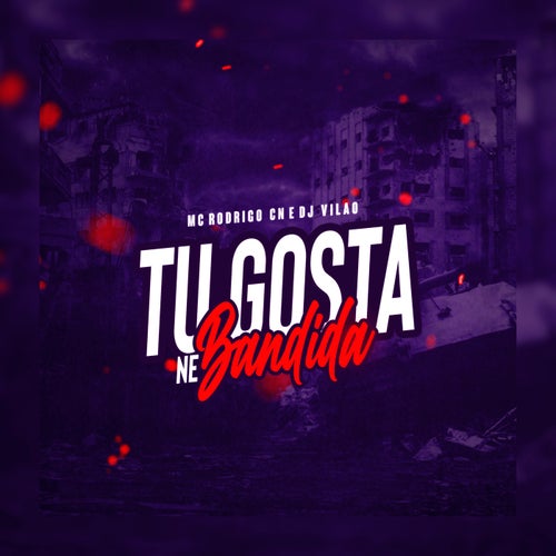 Tu Gosta Né Bandida