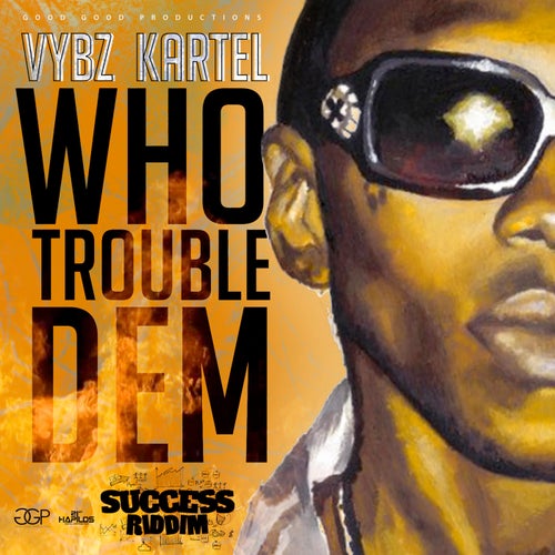 Who Trouble Dem