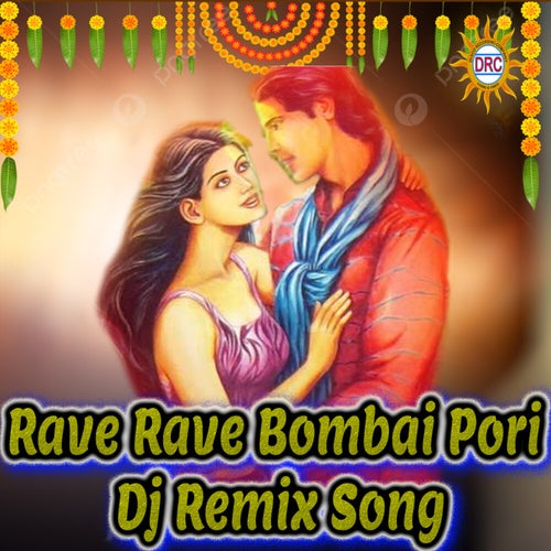 Rave Rave Bombai Pori (Dj Remix Song)