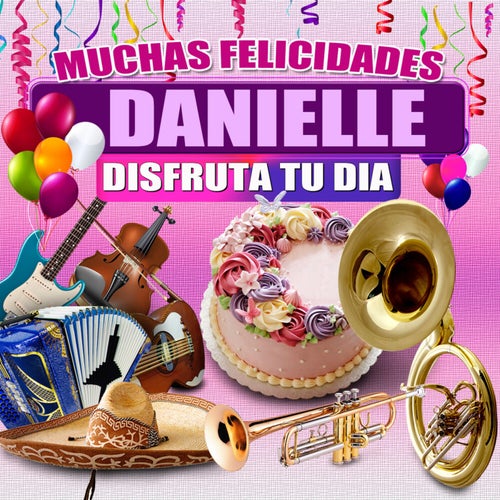 Muchas Felicidades Danielle