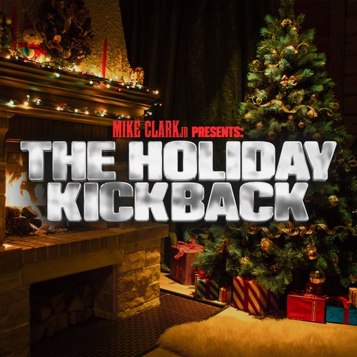 Mike Clark Jr Presents: The Holiday Kickback
