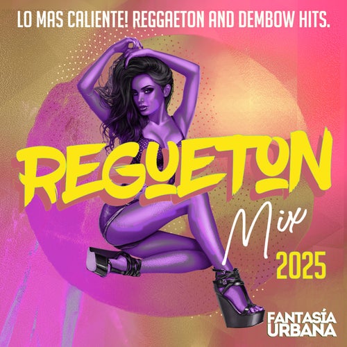 Regueton Mix 2025 - Lo Mas Caliente! Reggaeton and Dembow Hits