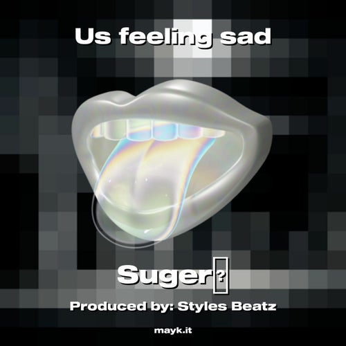 Us feeling sad