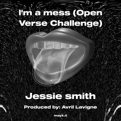 Im a mess (Open Verse Challenge)