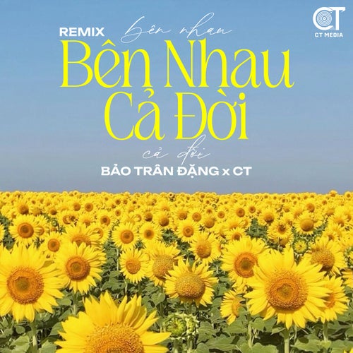Bên Nhau Cả Đời (Remix)