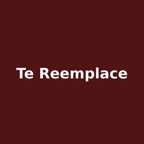 te reemplace