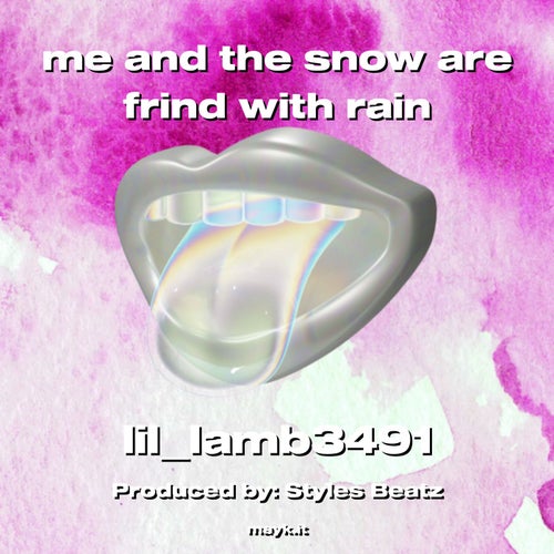 me and the snow are frind with rain