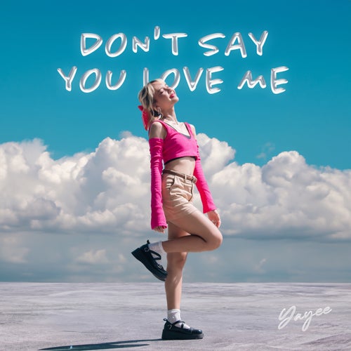 Don't say you love me