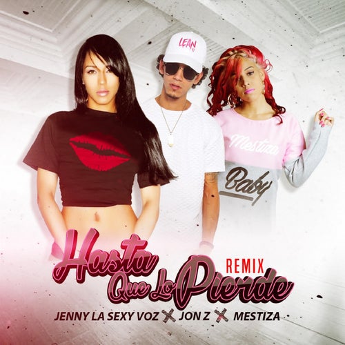 Hasta Que Lo Piedres (feat. Jon Z & Mestiza) (Remix)