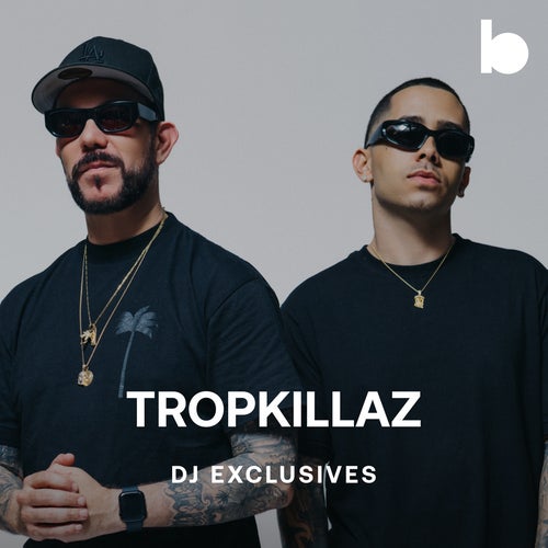 Tropkillaz DJ Exclusives playlist