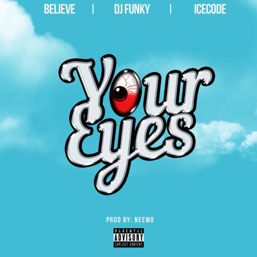 Your Eyes (feat.  Believe & Ice Code)