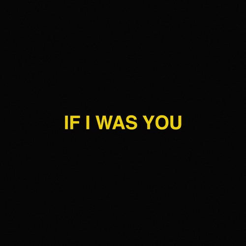if I was YOU