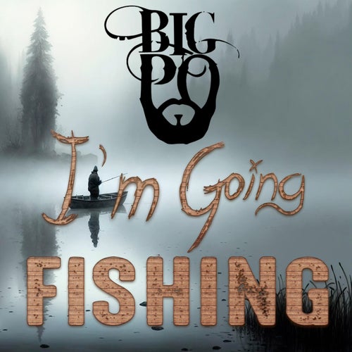 I’m Going Fishing
