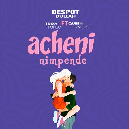 Acheni Nimpende (feat. Trixy Tonic & Queen Huncho)