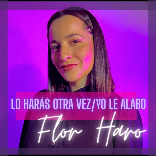 Lo Harás Otra Vez / Yo Le Alabo