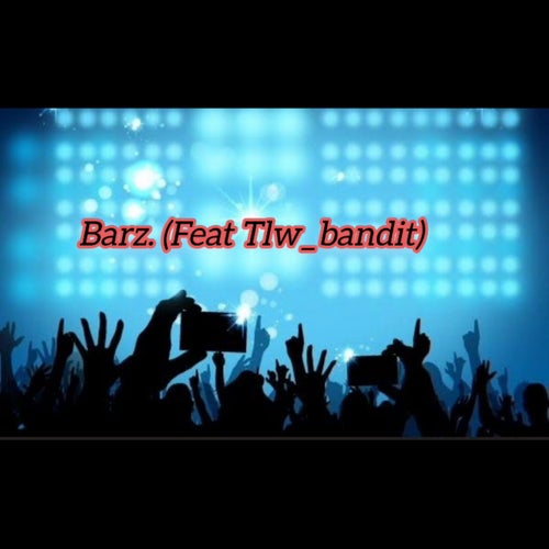 Barz (feat. Keemz R7G, Reign 7 Gang R7G, Tlw_bandit) & Tlw_bandit