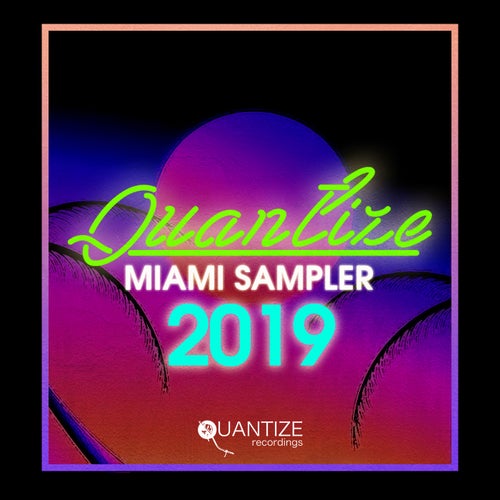 Quantize Miami Sampler 2019 - Compiled And Mixed By DJ Spen (Spotify Complete Edition)
