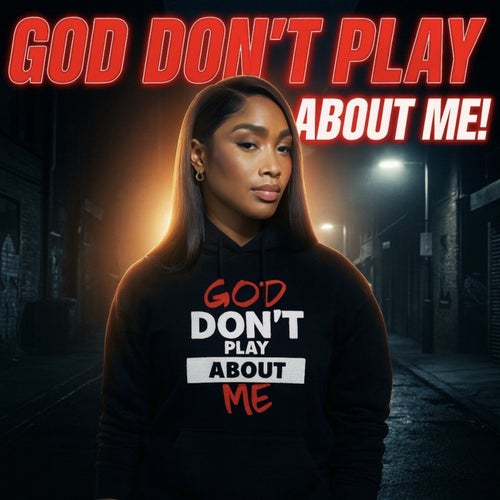 God Don't Play About Me