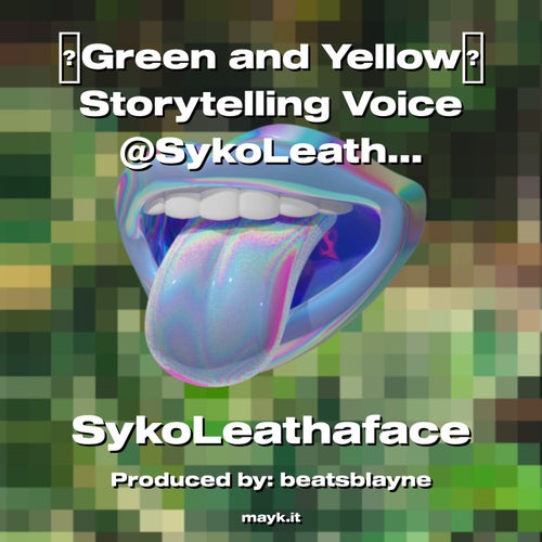 Green and Yellow Storytelling Voice @SykoLeathaface |JustForFun| 2022